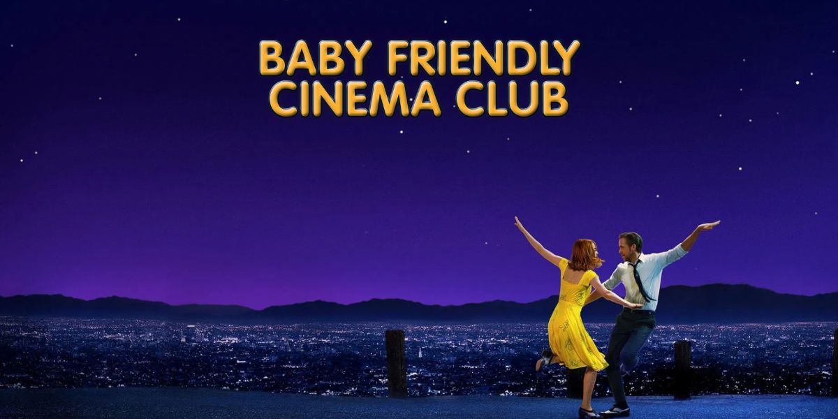 Film: Baby Friendly Cinema Club- La La Land