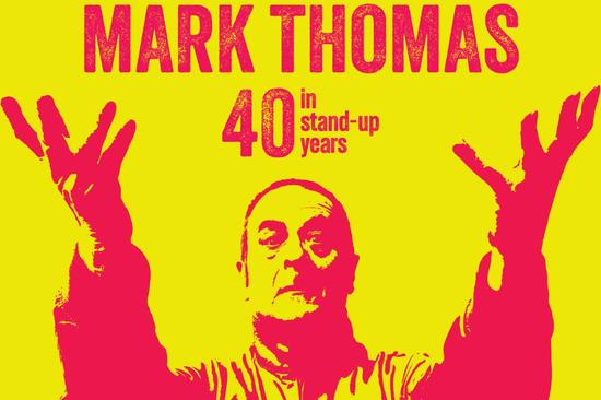 Mark Thomas: 40 in Stand-Up Years