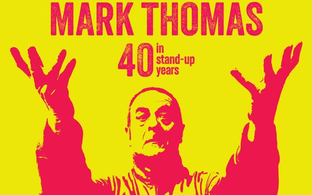 Mark Thomas: 40 in Stand-Up Years